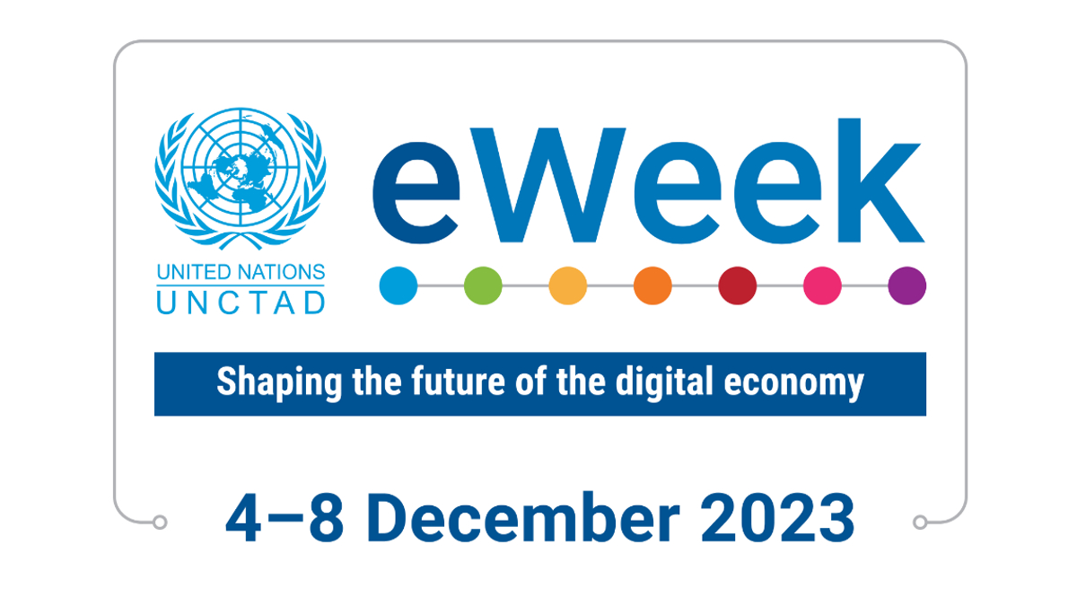 UNCTAD eWeek 2023 Shaping the Future of the Digital Economy UNCTAD